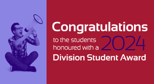 Congratulations to the students honoured with a 2024 Division Student Award